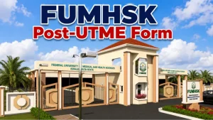 FUMHSK Post-UTME Form 2026/2027: Eligibility, Courses and How to Apply